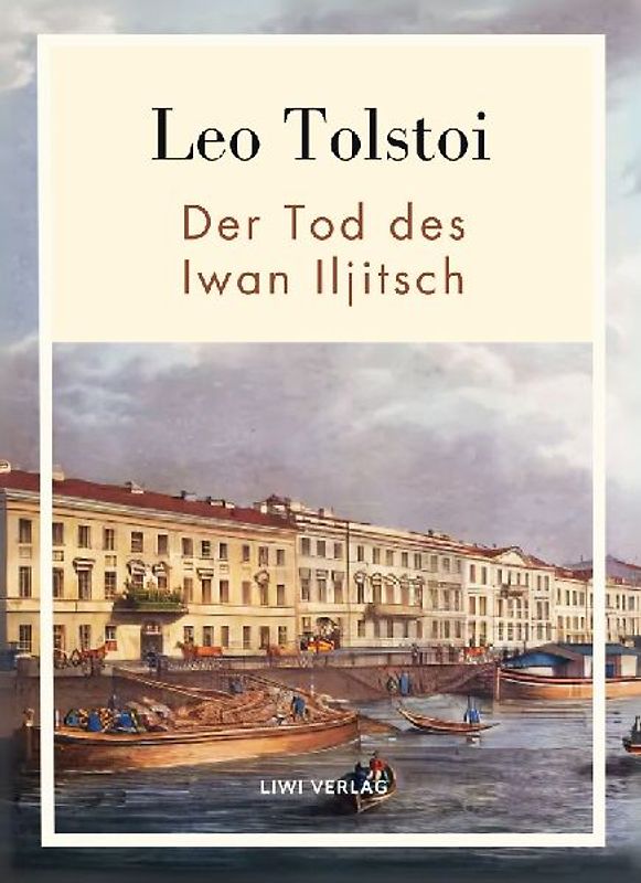 Leo Tolstoi:  Der Tod des Iwan Iljitsch. Vollständige Neuausgabe
