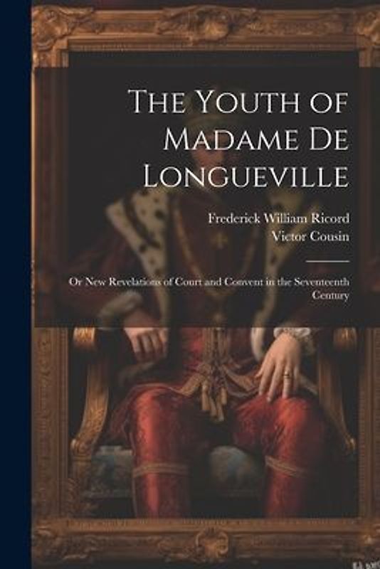 The Youth of Madame De Longueville