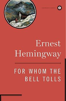 For Whom the Bell Tolls (Scribner Classics) - Hemingway, Ernest