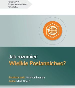Understanding the Great Commission / Jak rozumie¿ Wielkie Pos¿annictwo?