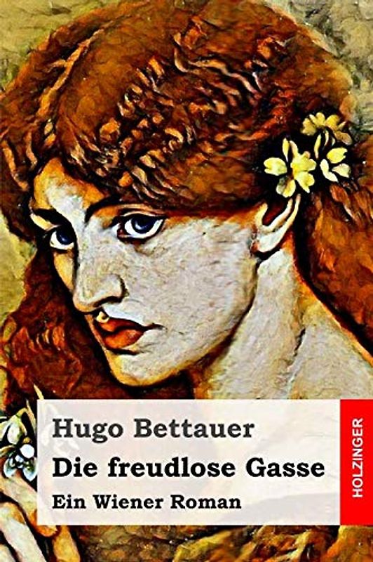 Die freudlose Gasse: Ein Wiener Roman