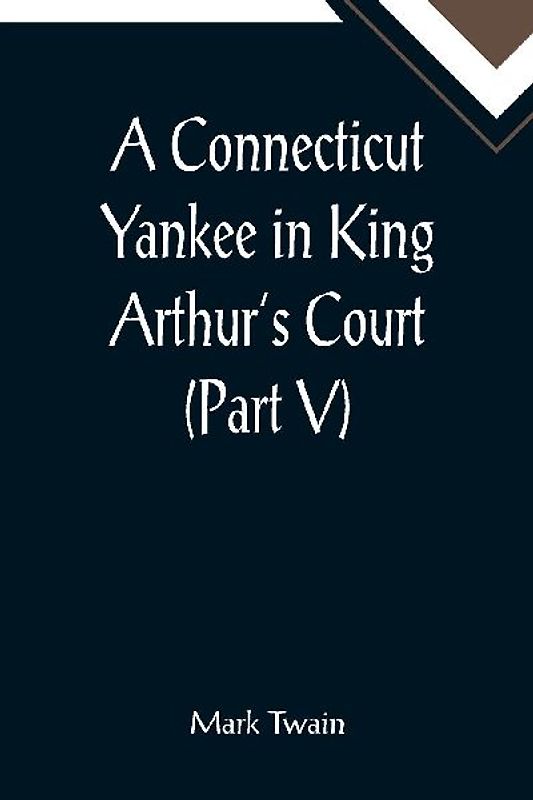A Connecticut Yankee in King Arthur's Court (Part V)