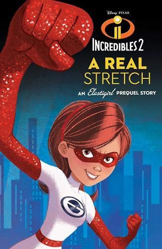 Incredibles 2: A Real Stretch: An Elastigirl Prequel Story (Disney Pixar Incredibles 2)