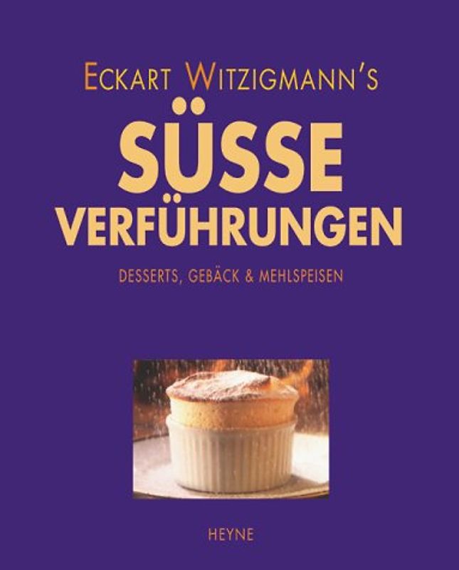 Süsse Verführungen. Meine 250 Lieblingsrezepte