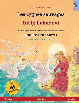 Les cygnes sauvages - Divlji Labudovi (français - croate)