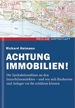Achtung Immobilien!. Die Spekulationsblase an den Immobilienmärkten - und wie sich Bauherren, Grundeigentümer und Anleger vor ihr schützen können