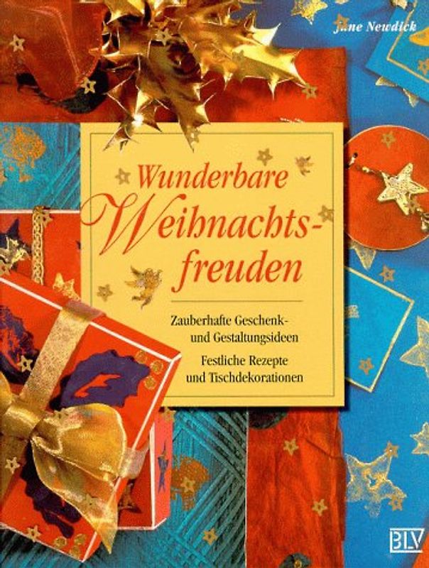 Wunderbare Weihnachtsfreuden. Zauberhafte Geschenk- und Gestaltungsideen. Festliche Rezepte und Tischdekorationen