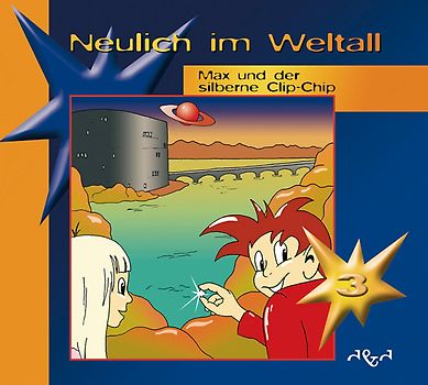 Neulich im Weltall / Max und der silberne Clip-Chip