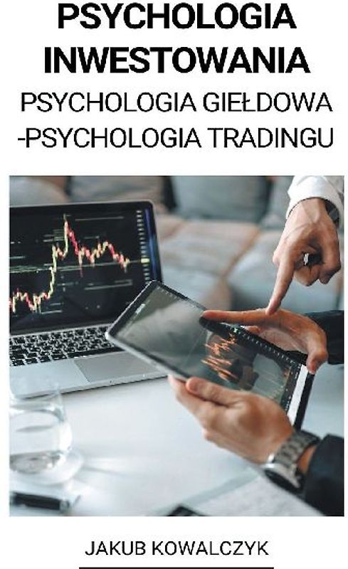 Psychologia Inwestowania (Psychologia Gieldowa - Psychologia Tradingu)