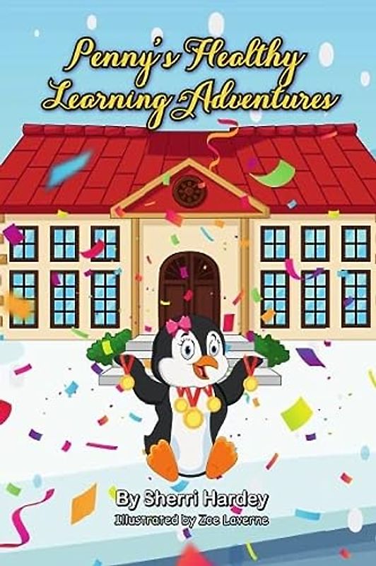 Penny's Healthy Learning Adventures: Tales From Penguin School