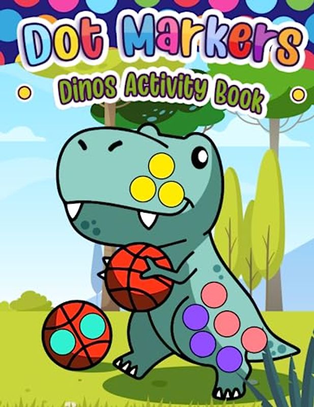 Dot Markers Dinos Activity Book: Coloring and Activity Fun for Kids
