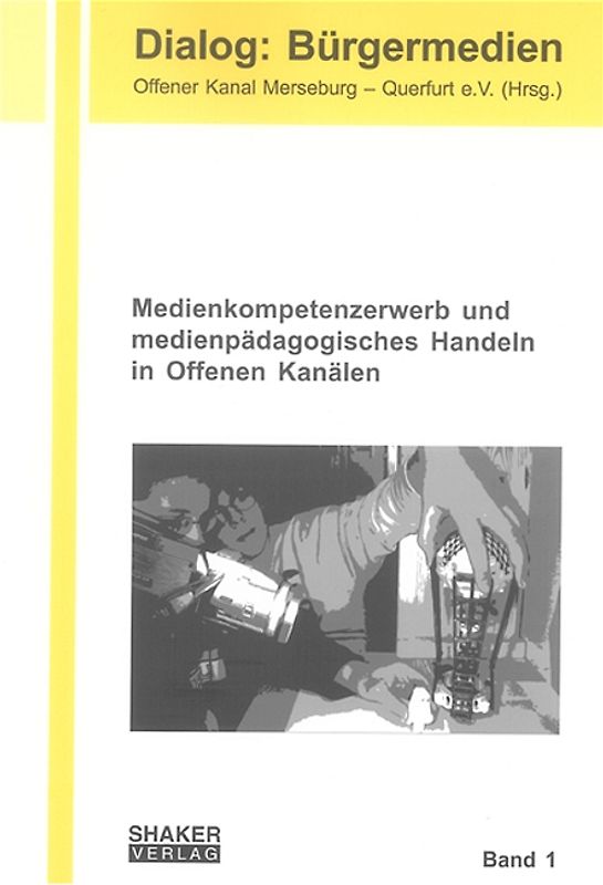 Medienkompetenzerwerb und medienpädagogisches Handeln in Offenen Kanälen