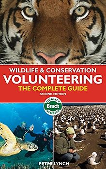 Bradt Wildlife & Conservation Volunteering: The Complete Guide - Lynch, Peter