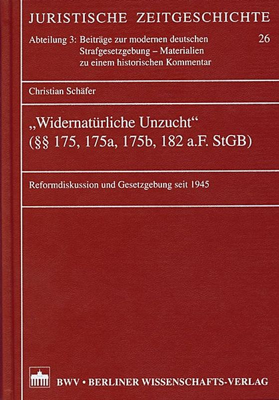 "Widernatürliche Unzucht" (§§ 175, 175a, 175b, 182 a.F. StGB)