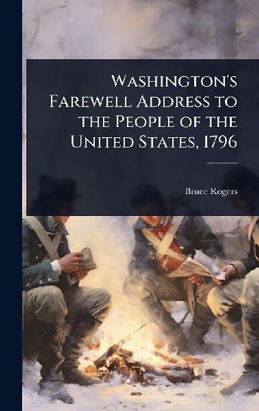 Washington's Farewell Address to the People of the United States, 1796