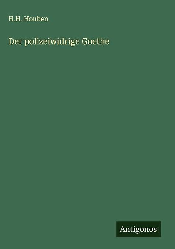 Der polizeiwidrige Goethe
