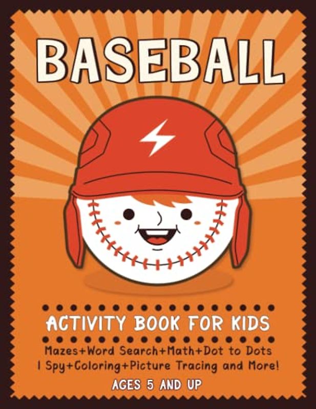 Baseball Activity Book For Kids: Fun, Engaging Activities for Kids Ages 5 and up | Includes Games for Mazes, Word Search, I Spy, Picture Tracing, ... Activity for Boys, Girls That Love Baseball.