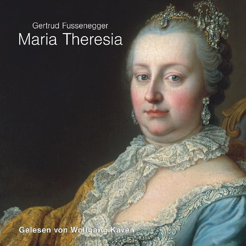 Maria Theresia. aus: Herrscherinnen