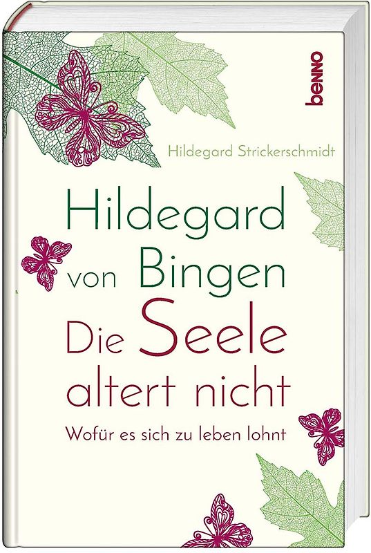 Hildegard von Bingen – Die Seele altert nicht