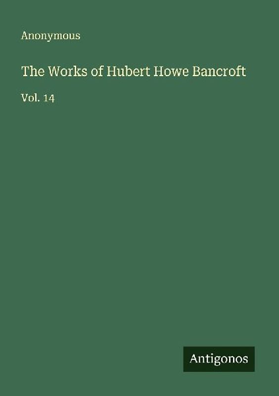 The Works of Hubert Howe Bancroft