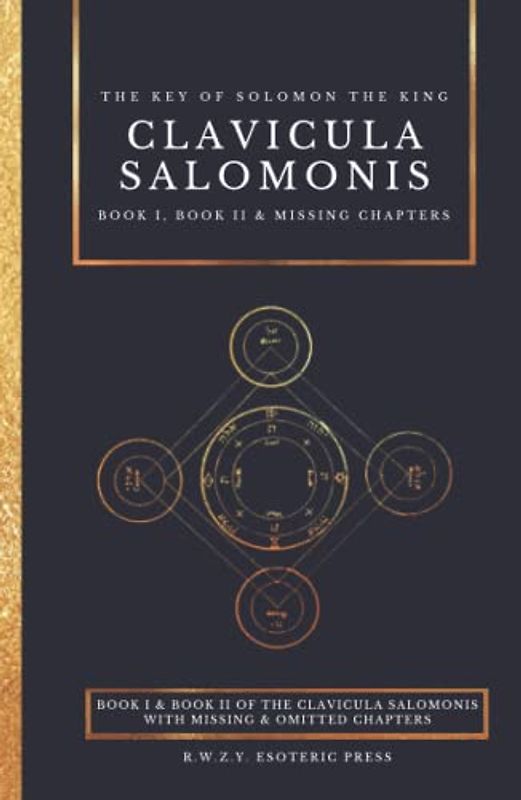 Clavicula Salomonis | The Key of Solomon the King: with the addition of the Chapters omitted in Mathers' translation
