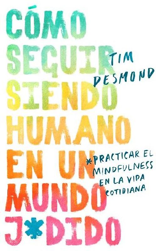 How to Stay Human in a F*cked-Up World \ (Spanish Edition)
