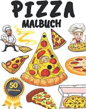 Pizza Malbuch: für Kinder,Jungen,Mädchen und Erwachsene :Entspannung und Stressabbau (Geschenke für Kinder)