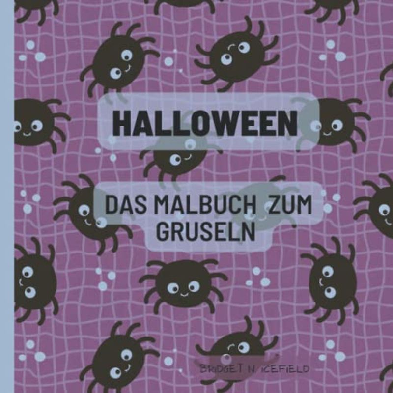 Halloween Malbuch: Das Malbuch zum Gruseln: Ein ideales Geschenk zu Halloween mit 40 einzigartigen und kreativen Motiven zum Gruseln für Kinder ab 5 Jahren. (Mein Malbuch Serie)