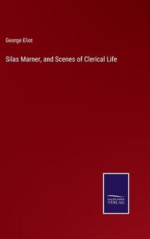 Silas Marner, and Scenes of Clerical Life