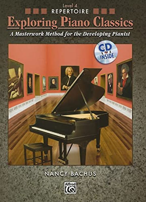 Exploring Piano Classics Repertoire, Bk 4: A Masterwork Method for the Developing Pianist, Book & CD