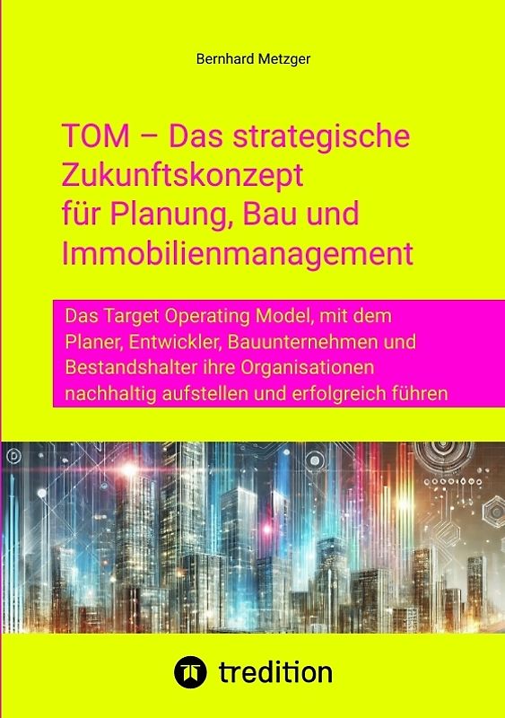 TOM – Das strategische Zukunftskonzept für Planung, Bau und Immobilienmanagement