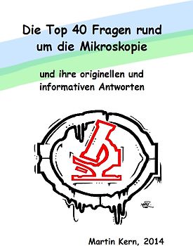 Die Top 40 Fragen rund um die Mikroskopie und ihre originellen und informativen Antworten
