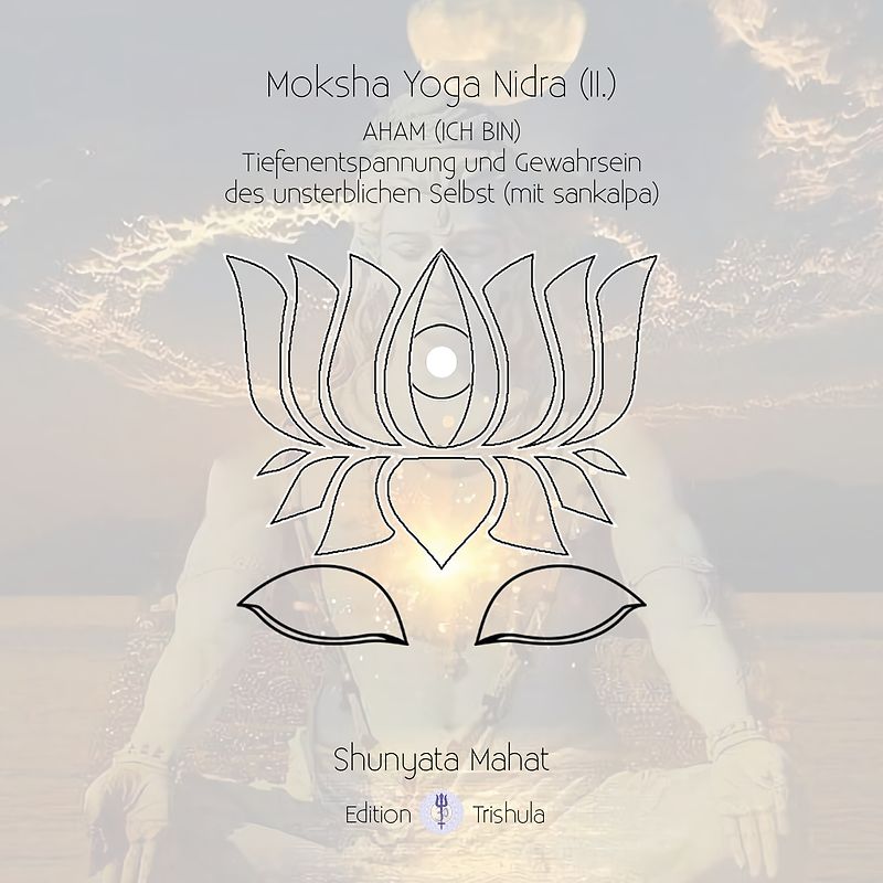 Moksha Yoga Nidra (II.) - AHAM (ICH BIN)