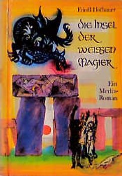 Die Insel der weissen Magier. Ein Merlin-Roman