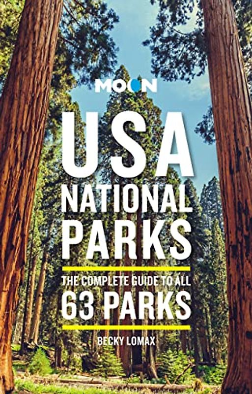 Moon USA National Parks: The Complete Guide to All 63 Parks (Travel Guide)
