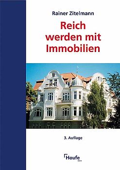 Reich werden mit Immobilien. Direktinvestment, Immobilienfonds, Immobilienaktien
