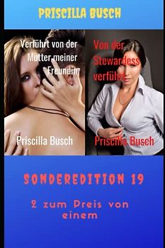 Verführt von der Mutter meiner Freuindin/Von der Stewardess verführt: Sonderedition 19