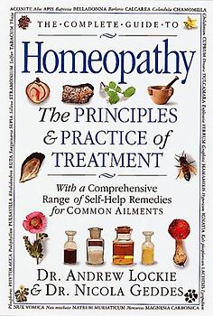 The Complete Guide to Homeopathy: The Principles and Practice ofTreatment