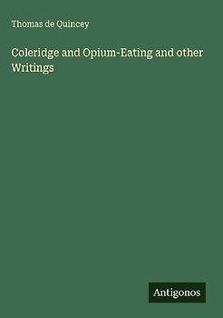 Coleridge and Opium-Eating and other Writings