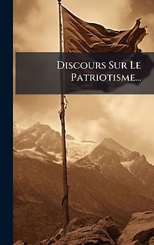 Discours Sur Le Patriotisme...