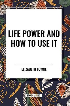 Life Power and How to Use It
