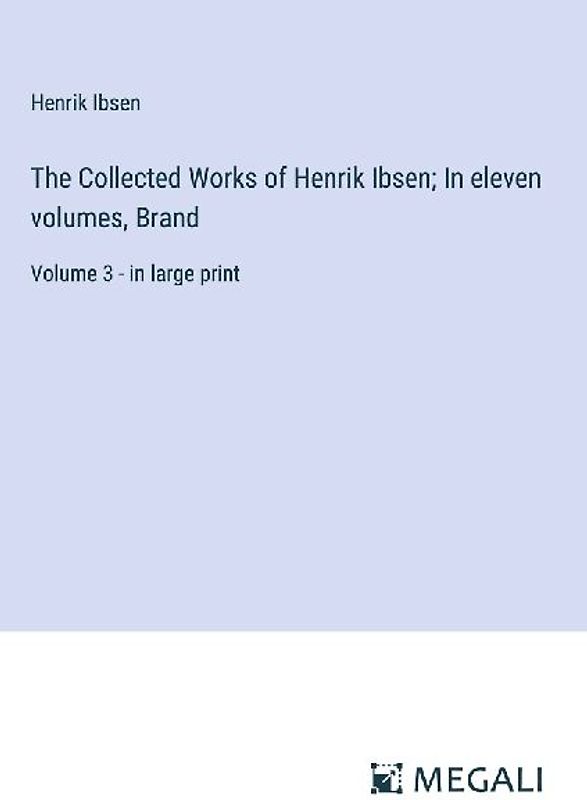 The Collected Works of Henrik Ibsen; In eleven volumes, Brand