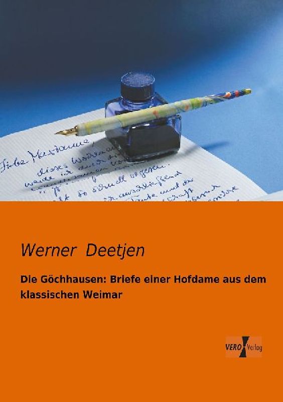Die Göchhausen: Briefe einer Hofdame aus dem klassischen Weimar