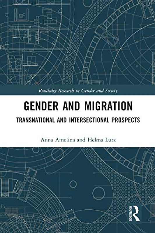 Gender and Migration: Transnational and Intersectional Prospects (Routledge Research in Gender and Society)