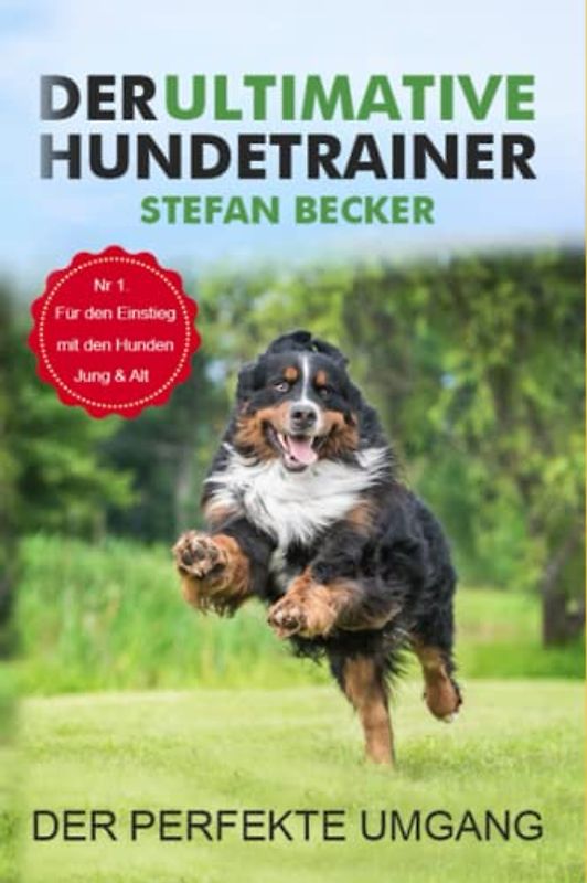 Der ultimative Hundetrainer: Alle Tipps und Tricks zum Umgang und Erziehung der Vierbeiner.