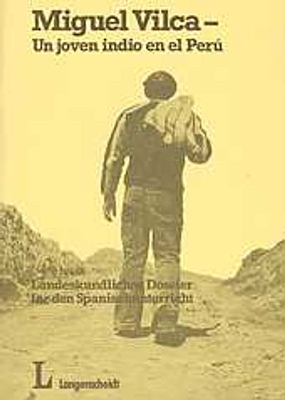 Miguel Vilca - Un joven indio en el Perú. Landeskundliches Dossier für den Spanischunterricht