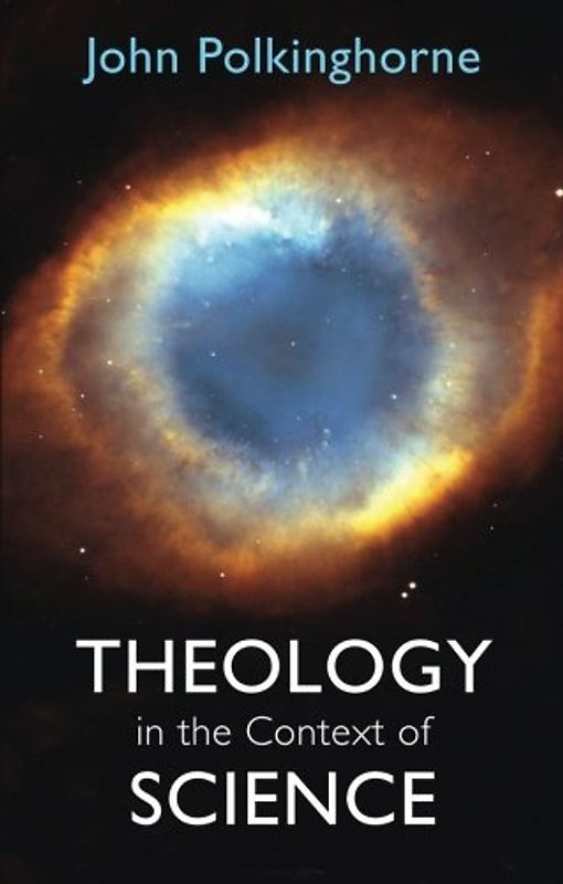 Theology in the Context of Science - John Polkinghorne