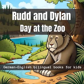 Rudd and Dylan Day at the Zoo: Explore the Zoo with Rudd and Dylan: A Bilingual Adventure for Kids!