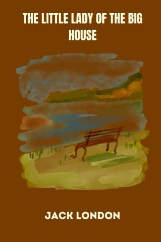 The Little Lady of the Big House by jack london