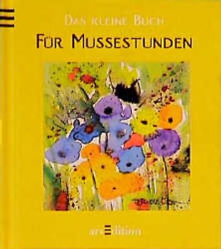 Das kleine Buch für Mussestunden